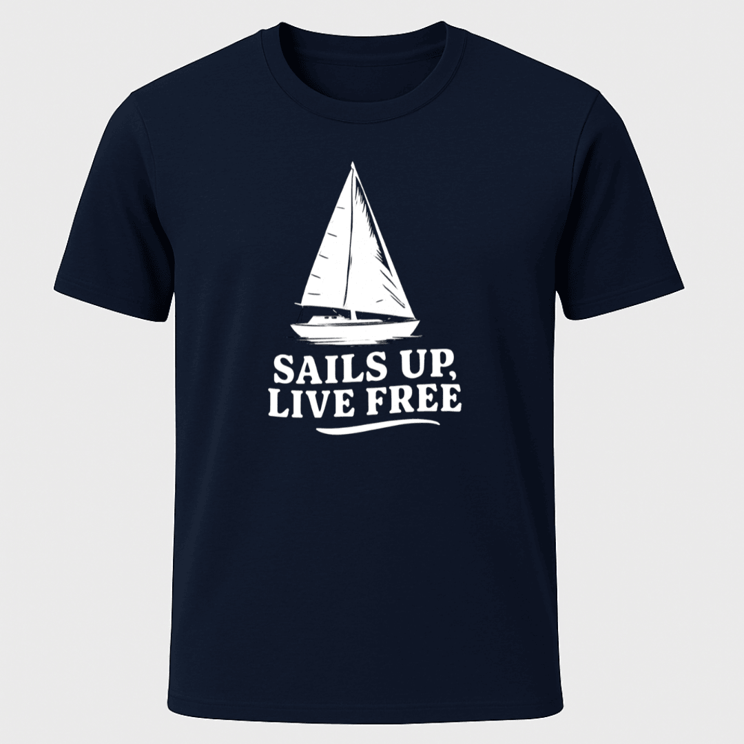 Sails Up Live Free T Shirt Gift For Boat Owner