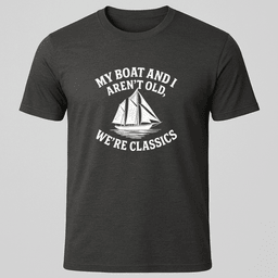 Were Classics T Shirt Gift For Boat Owner