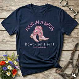 Hair In A Mess Boots On Point T Shirt Gift For Horse Lover