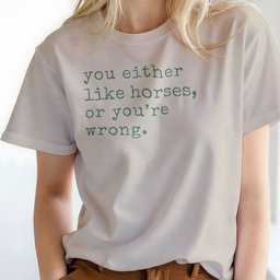 You Either Like Horses Or Youre Wrong T Shirt Gift For Horse Lover