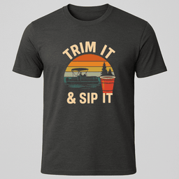 Trim IT And Sip IT T Shirt Gift For Boat Owner