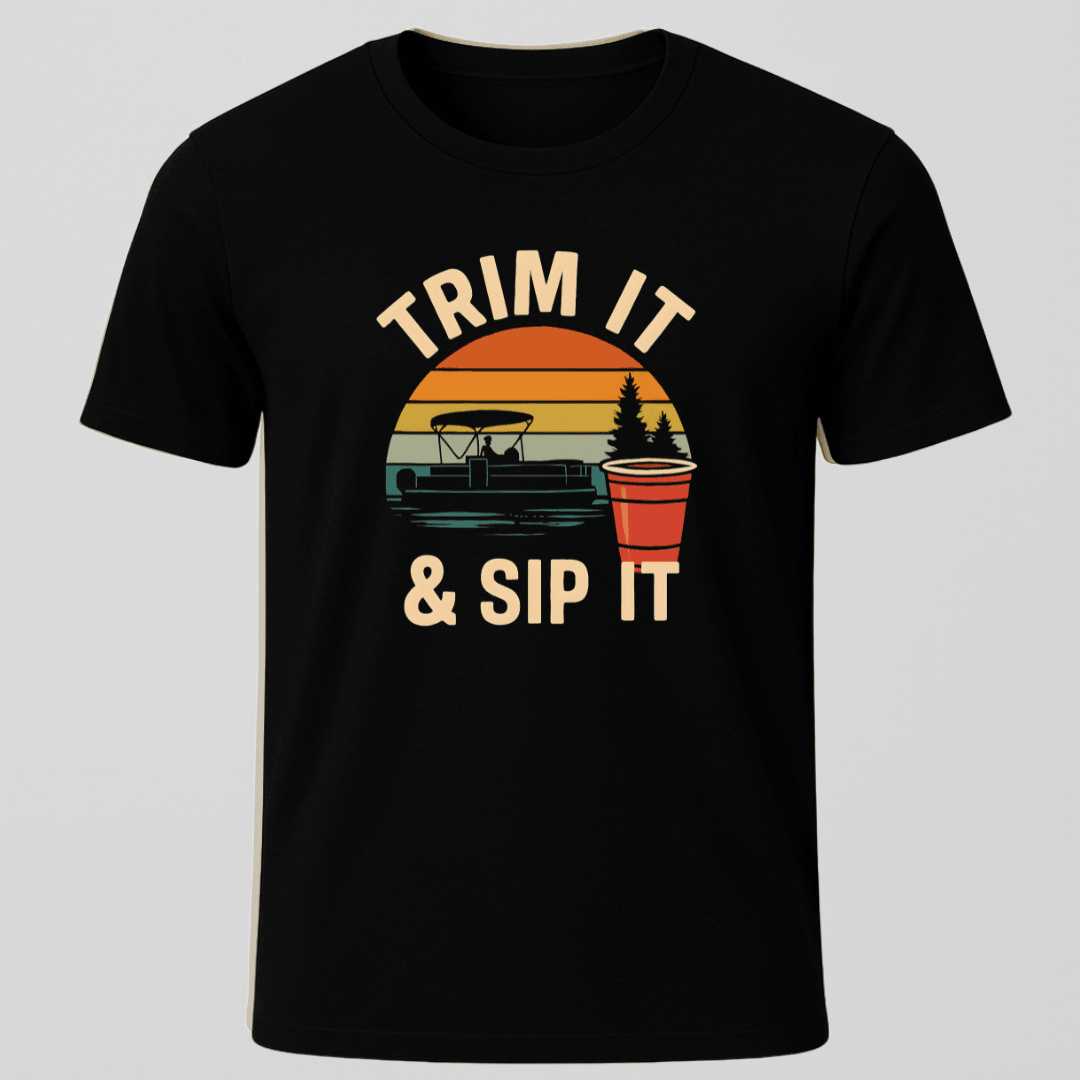 Trim IT And Sip IT T Shirt Gift For Boat Owner