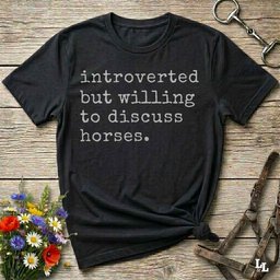 Introverted But Willing To Discuss Horses T Shirt Gift For Horse Lover