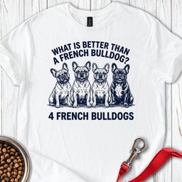 4 French Bulldog T Shirt Gift For Dog Lover