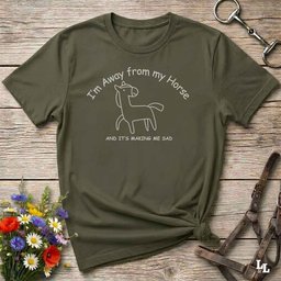 Im Away From My Horse T Shirt Gift For Horse Lover
