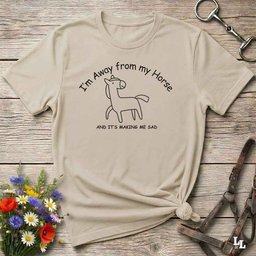 Im Away From My Horse T Shirt Gift For Horse Lover
