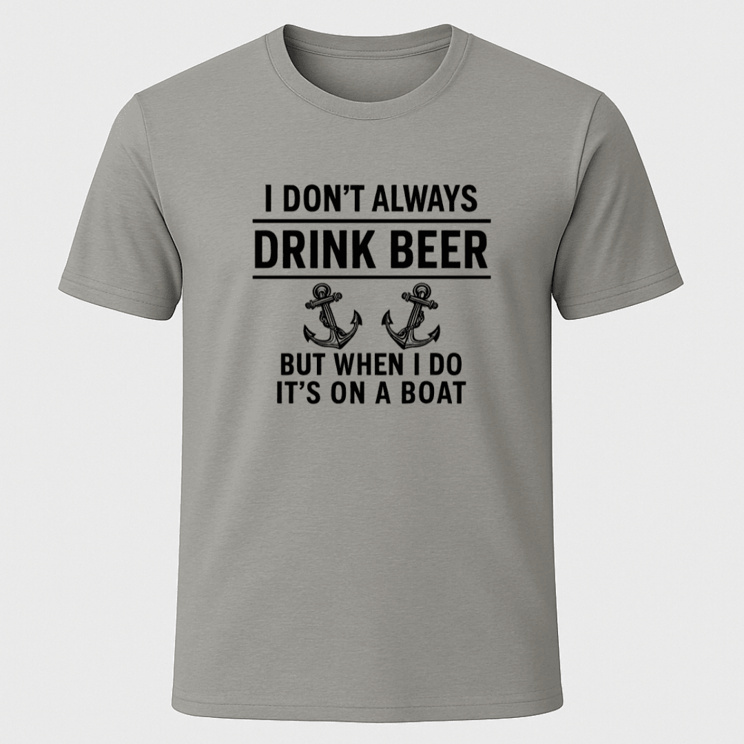 I Dont Always T Shirt Gift For Boat Owner
