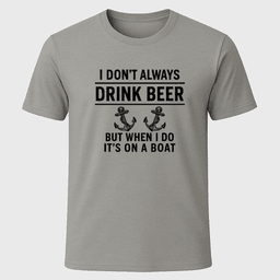 I Dont Always T Shirt Gift For Boat Owner