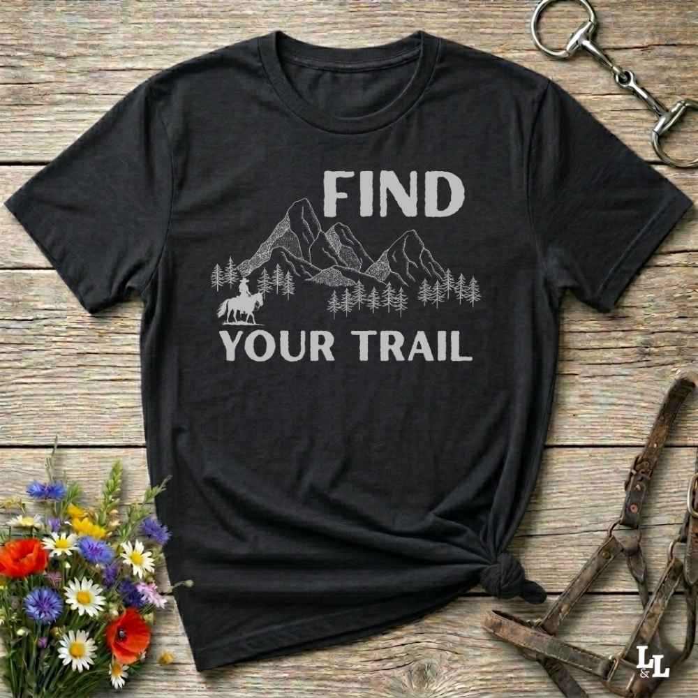 Find Your Trail T Shirt Gift For Horse Lover