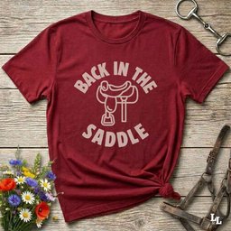 Back In The Saddle T Shirt Gift For Horse Lover