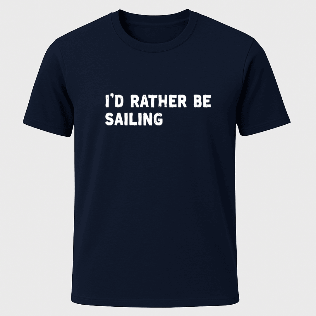 Id Rather Sailing T Shirt Gift For Boat Owner