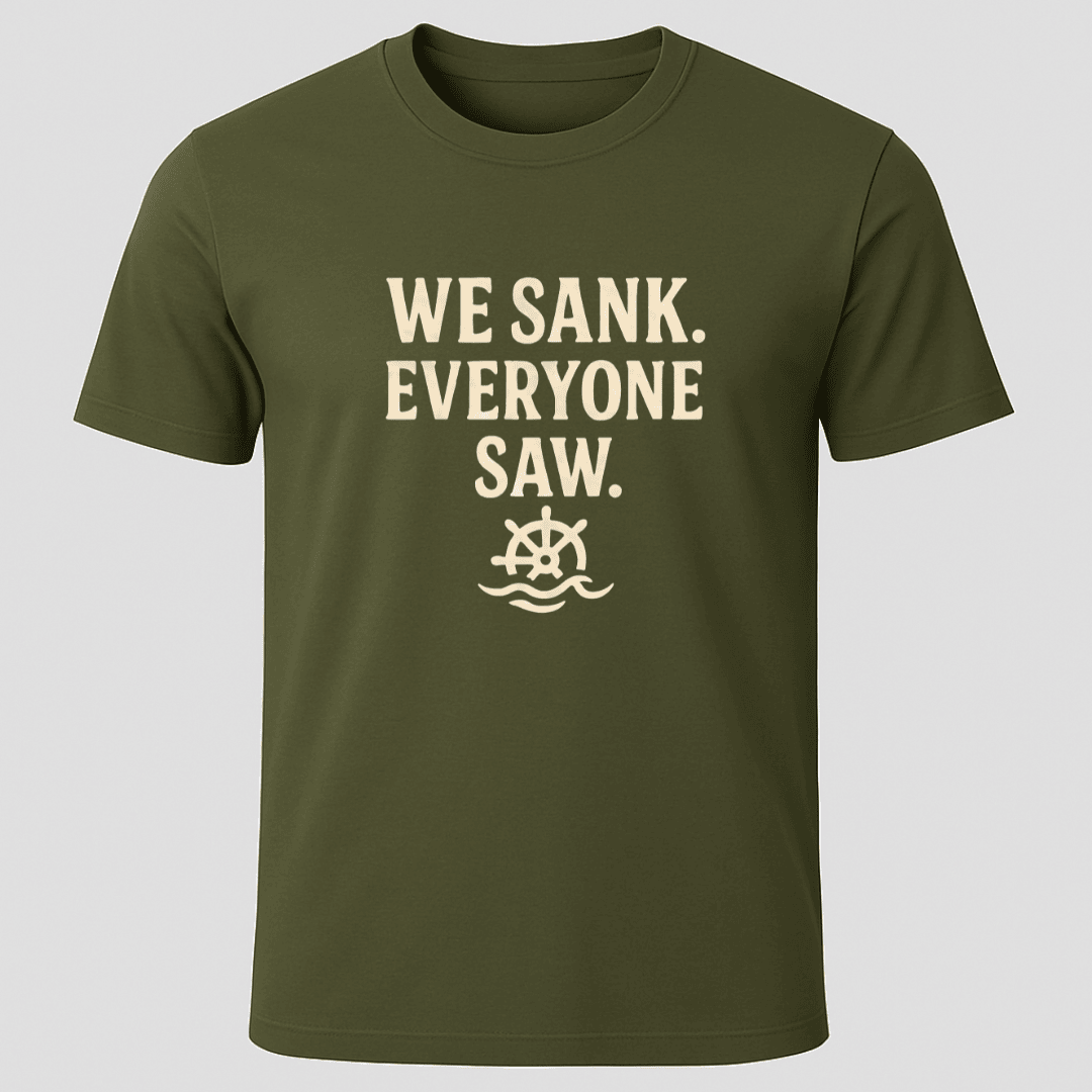 We Did Sink Everyone Saw T Shirt Gift For Boat Owner