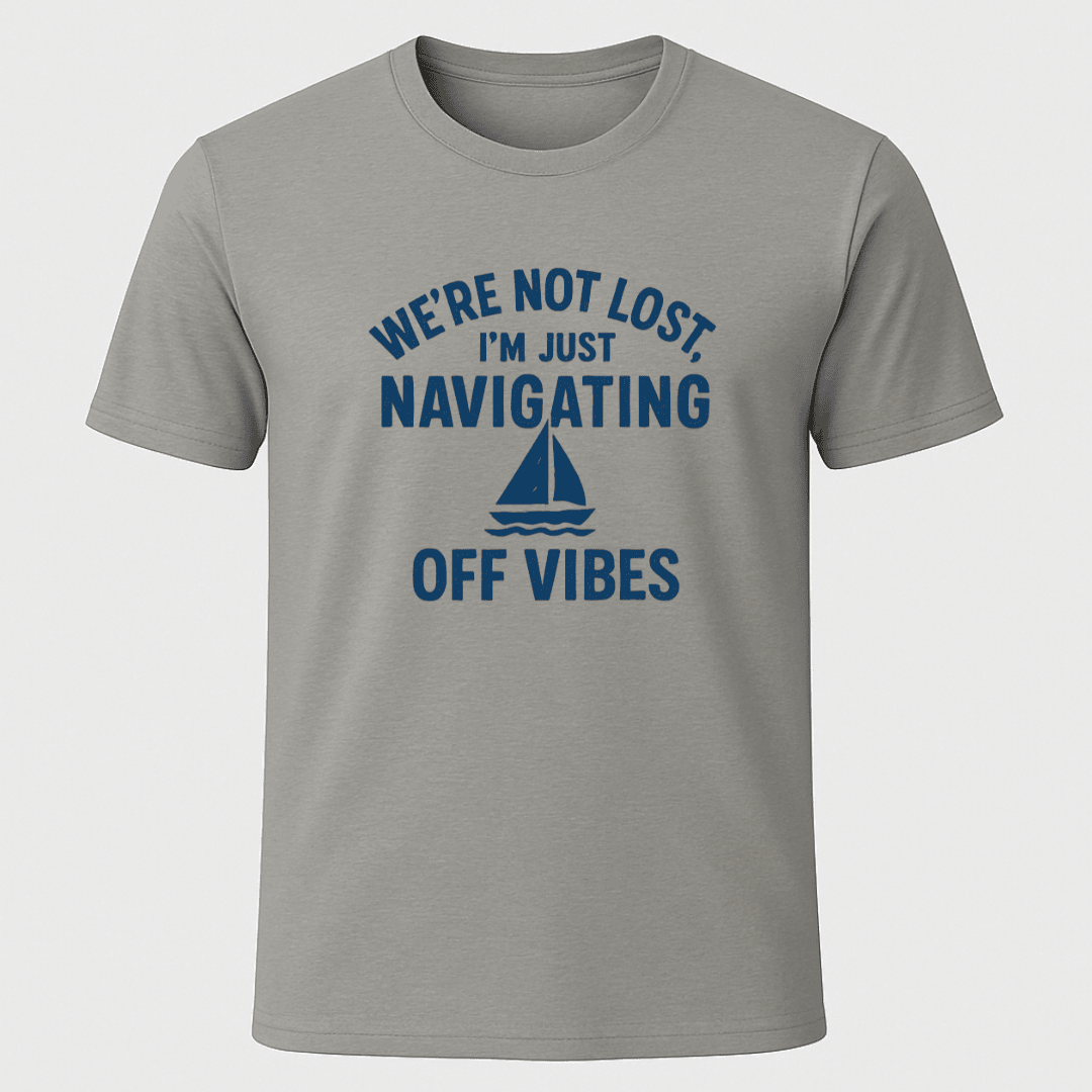 Navigating Off Vibes Sailboat T Shirt Gift For Boat Owner