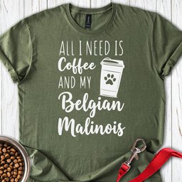 Belgian Malinois And Coffee T Shirt Gift For Dog Lover