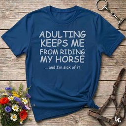 Adulting T Shirt Gift For Horse Lover