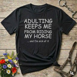 Adulting T Shirt Gift For Horse Lover