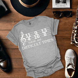 These Are Difficult Times T Shirt Gift For Music Lover