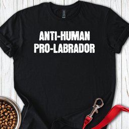 Anti Human Pro Labrador T Shirt Gift For Dog Lover