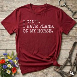 I Cant I Have Plans On My Horse T Shirt Gift For Horse Lover