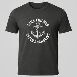 Still Friends Anchor T Shirt Gift For Boat Owner
