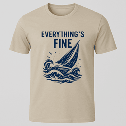 Everythings Fine Sailboat T Shirt Gift For Boat Owner