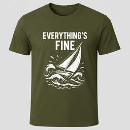 Everythings Fine Sailboat T Shirt Gift For Boat Owner