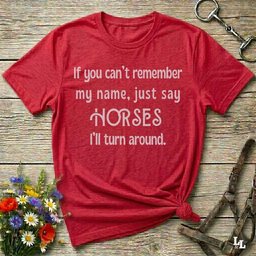 If You Cant Remember My Name T Shirt Gift For Horse Lover