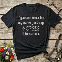 If You Cant Remember My Name T Shirt Gift For Horse Lover