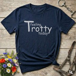Feeling Trotty Today T Shirt Gift For Horse Lover