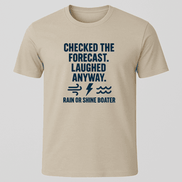 Rain Or Shine Boater T Shirt Gift For Boat Owner
