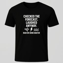 Rain Or Shine Boater T Shirt Gift For Boat Owner