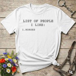 List Of People I Like T Shirt Gift For Horse Lover