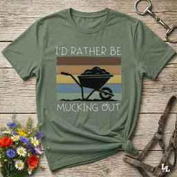 Id Rather Be Mucking Out T Shirt Gift For Horse Lover
