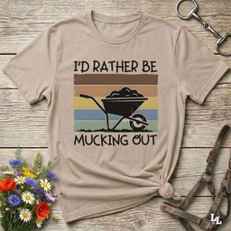 Id Rather Be Mucking Out T Shirt Gift For Horse Lover