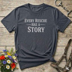 Every Rescue Has A Story T Shirt Gift For Horse Lover
