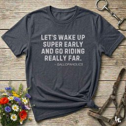 Lets Wake Up Super Early T Shirt Gift For Horse Lover