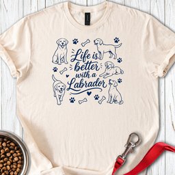 Better Lab Life T Shirt Gift For Dog Lover