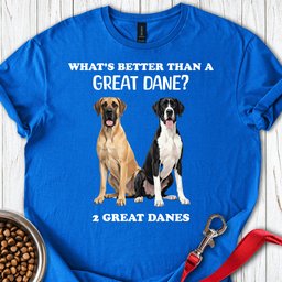 Better Than A Great Dane T Shirt Gift For Dog Lover