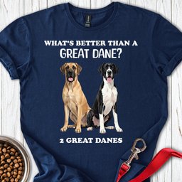 Better Than A Great Dane T Shirt Gift For Dog Lover