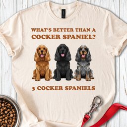 Better Than A Cocker Spaniel T Shirt Gift For Dog Lover