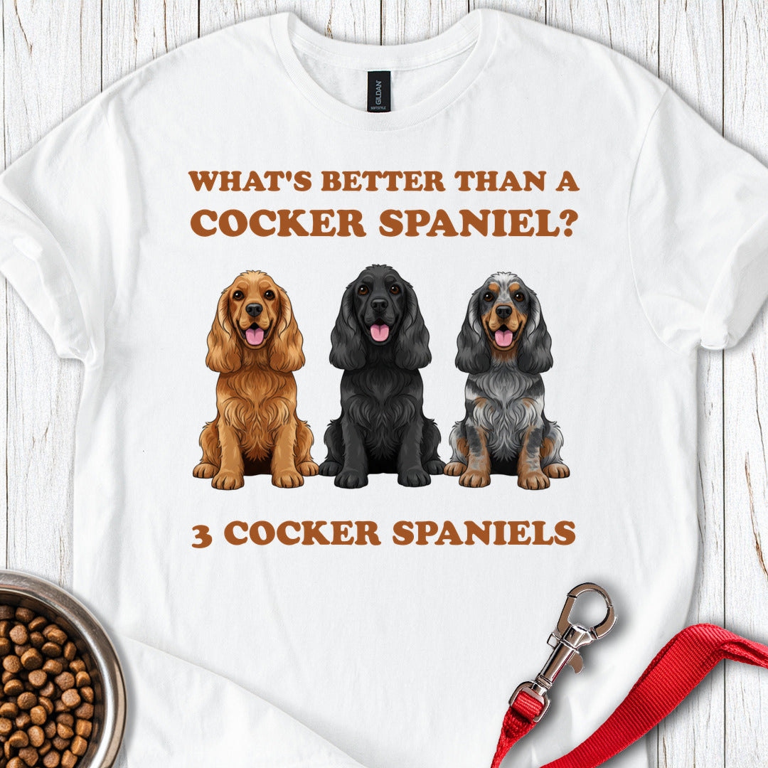Better Than A Cocker Spaniel T Shirt Gift For Dog Lover