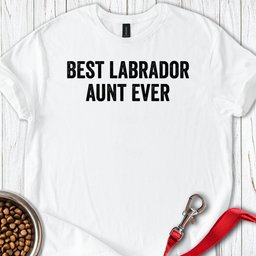 Best Labrador Aunt Ever T Shirt Gift For Dog Lover