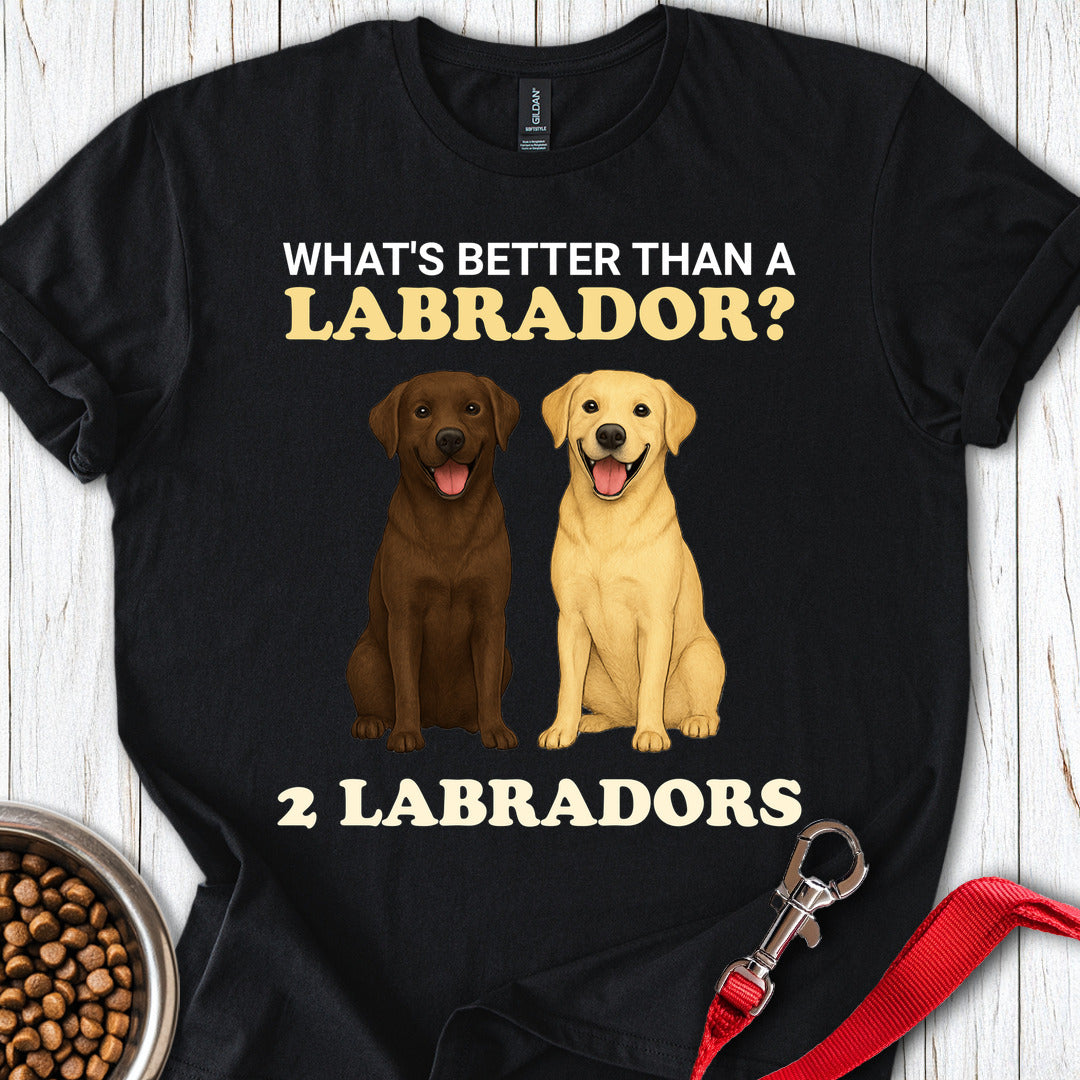 Better Than One Lab T Shirt Gift For Dog Lover