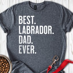 Best Labrador Dad Ever T Shirt Gift For Dad