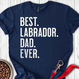 Best Labrador Dad Ever T Shirt Gift For Dad