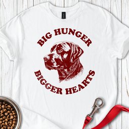 Big Hunger Bigger Hearts T Shirt Gift For Dog Lover