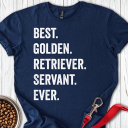 Best Golden Retriever Servant Ever T Shirt Gift For Dog Lover