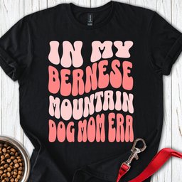 Bernese Mountain Dog Mom T Shirt Gift For Mom