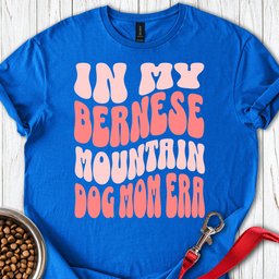 Bernese Mountain Dog Mom T Shirt Gift For Mom