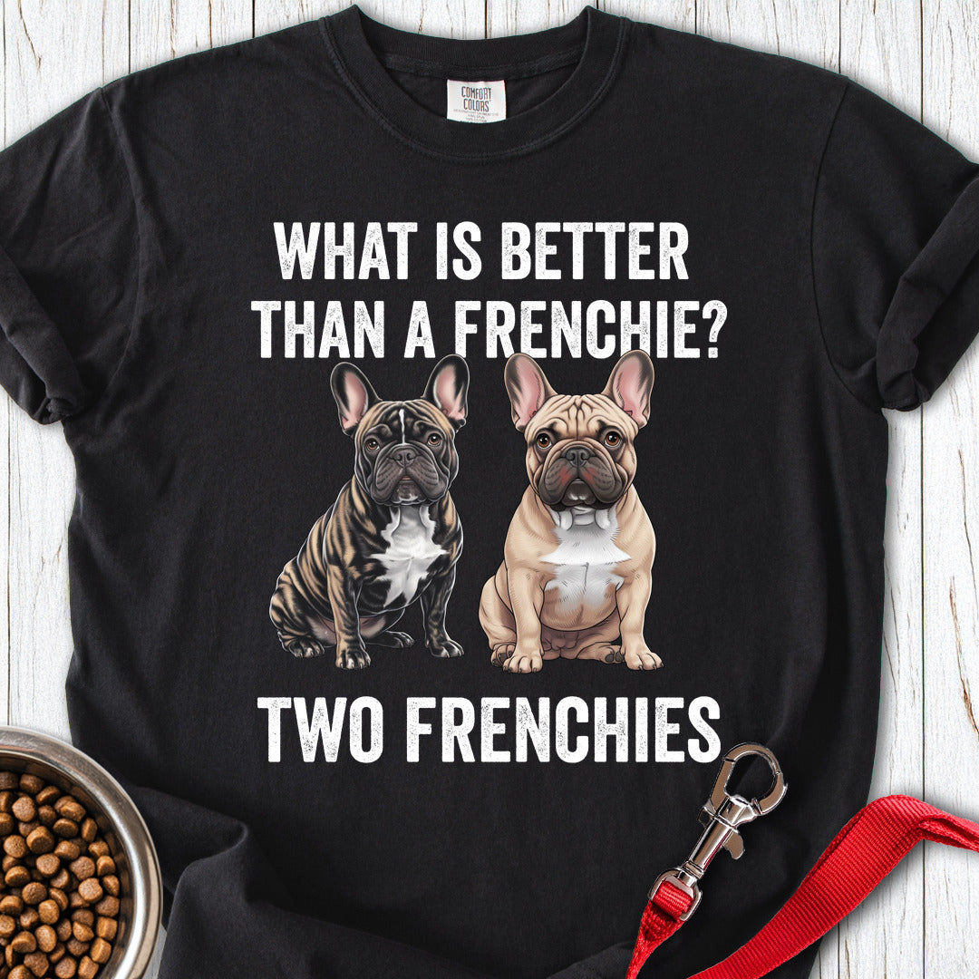 Better Than A Frenchie Premium Tee Gift For Dog Lover